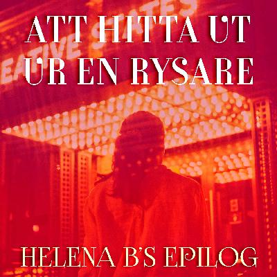Att hitta ut ur en rysare - Helena B’s epilog
