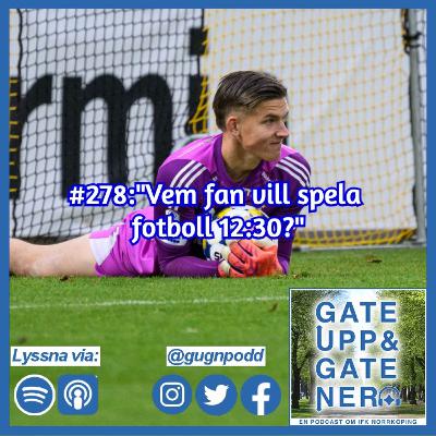 #278:"Vem fan vill spela fotboll 12:30?"