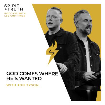 God Comes Where He's Wanted (with Jon Tyson) God Comes Where He's Wanted (with Jon Tyson)