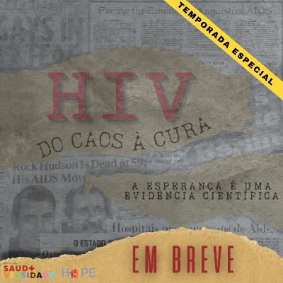 Vem aí! HIV - do CAOS à CURA