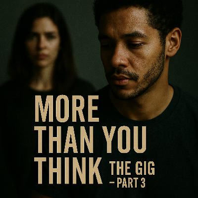 More Than You Think – Part 3: The Gig Episode 255 | You're Probably Right