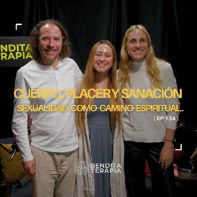 Bendita Terapia | T-2 - Ep. 134: Cuerpo, placer y sanación: sexualidad como camino espiritual.