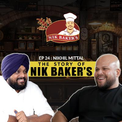 Nikhil Mittal: On Nik Baker's, Brand Building, Business Success & Funding | | The Journey with Simarpreet Singh | Podcast Season 1 Episode 24
