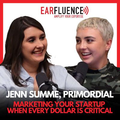 Marketing Your Startup When Every Dollar Matters, with Jenn Summe Marketing Your Startup When Every Dollar Matters, with Jenn Summe