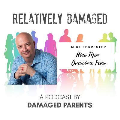 Mike Forrester - How Men Overcome Fear