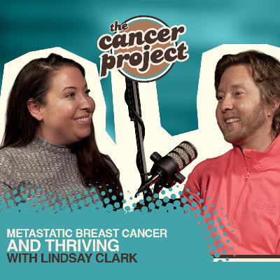 Metastatic Breast Cancer and Thriving with Lindsay Clark Metastatic Breast Cancer and Thriving with Lindsay Clark