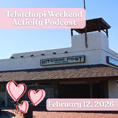Tehachapi Weekend Activity Update: February 12, 2026