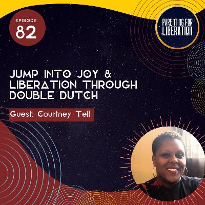 Episode 82: Jump Into Joy & Liberation Through Double Dutch