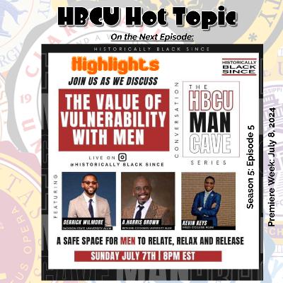 S5-E5: HBCU Hot Topic: HBCU Man Cave - Men and Vulnerability