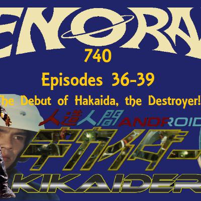 740. Kikaida vs. Hakaida! 36-39!