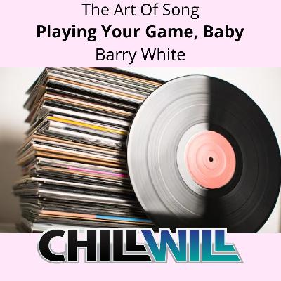 The Art Of Song - Playing Your Game, Baby The Art Of Song - Playing Your Game, Baby