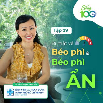 Tập 29: Hiểu Đúng Về Béo Phì (Tư Vấn Bởi Bác sĩ BV ĐH Y Dược TP.HCM) | Sống 100 Tuổi