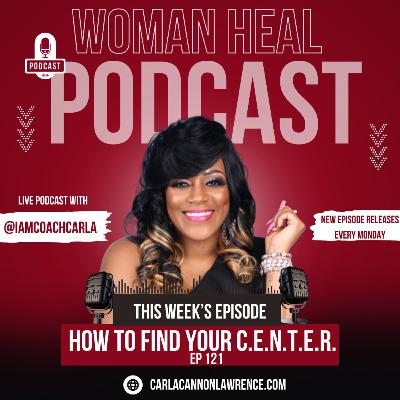 EP 121 How to Find Your C.E.N.T.E.R.