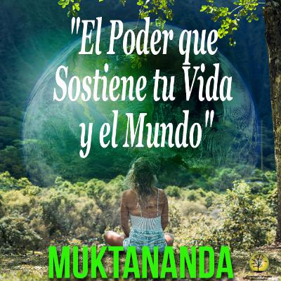 256-EL PODER QUE SOSTIENE TU VIDA Y EL MUNDO ~ Muktananda