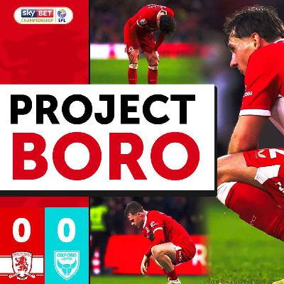BORO DROP HUGE POINTS BUT GAIN VITAL GROUND! | Middlesbrough 0-0 Oxford United - Project Boro #165