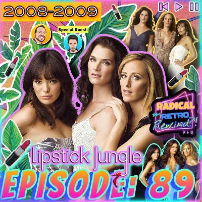 Episode 89: "Lipstick Jungle" (TV Series 2008–2009) 💄