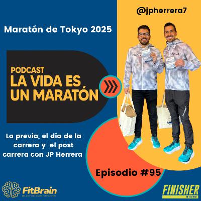 95 | Maratón de Tokyo 2025 con JP Herrera