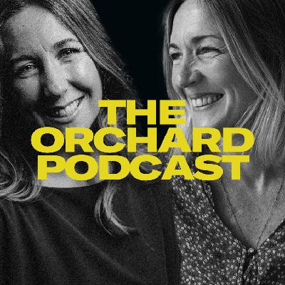 The Orchard Podcast - Series 6 - Episode 3