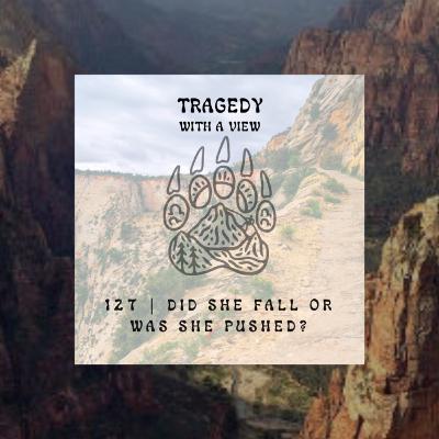 127 | Did She Fall or Was She Pushed? 127 | Did She Fall or Was She Pushed?