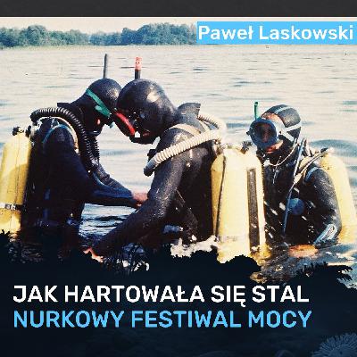 O historii nurkowych obozów szkoleniowych - "Jak hartowała się stal" - Paweł Laskowski