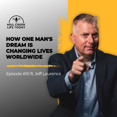 Jeff Laurence: How One Man's Dream is Changing Lives Worldwide