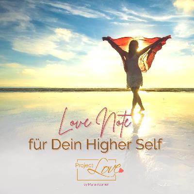 109. Love Note für Dein Higher Self - So bekommst Du mehr Fülle in Dein Leben