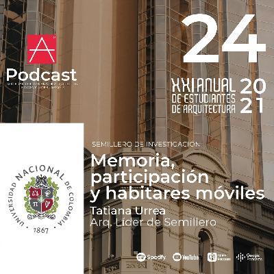 EP 24 Memoria, Participación y Habitares Móviles - Universidad Nacional de Colombia EP 24 Memoria, Participación y Habitares Móviles - Universidad Nacional de Colombia