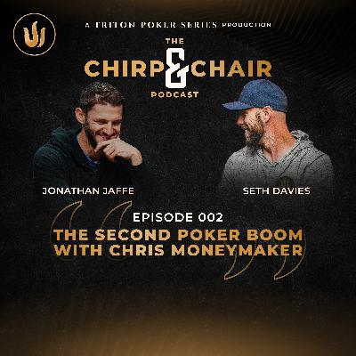 Chirp and a Chair Podcast Episode 2: The Second Poker Boom with Chris Moneymaker