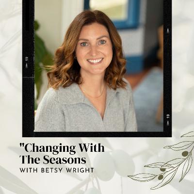 Episode 51: Changing With The Seasons w/Betsy W.