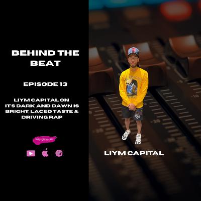 Behind the Beat: Liym Capital Talks It’s Dark and Dawn is Bright, LacedTaste & Driving Raps