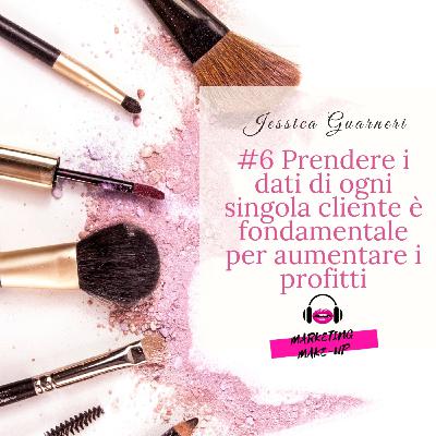 #6 Prendere i dati di ogni singola cliente è fondamentale per aumentare i profitti