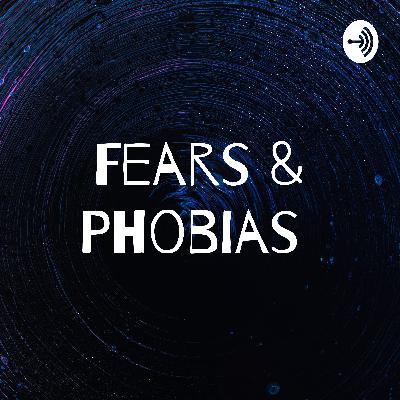 Fears&Phobias