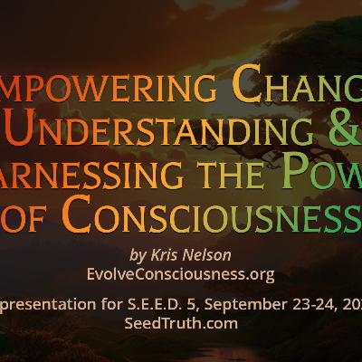 Empowering Change - Understanding and Harnessing the Power of Consciousness