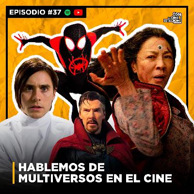 Episodio #37 - Hablemos de multiversos en el cine