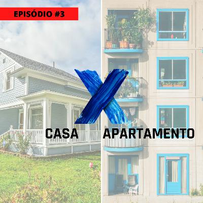 #3 Casa x Apartamento: Qual escolher?