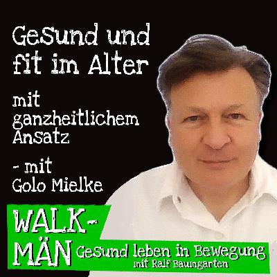 Gesund und fit im Alter – mit ganzheitlichem Ansatz – mit Golo Mielke