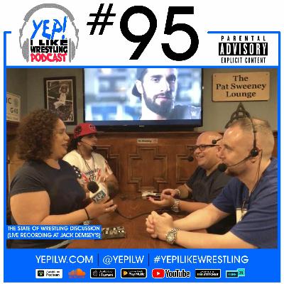 Podcast #95: The State Of Wrestling Discussion (LIVE Recording at Jack Demsey’s)