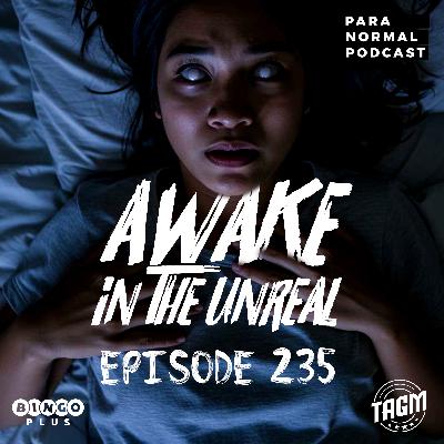 EP 235 - Awake in the Unreal