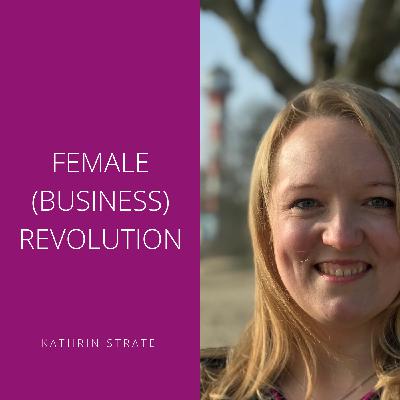 Warum es an der Zeit für eine Female (Business) Revolution ist