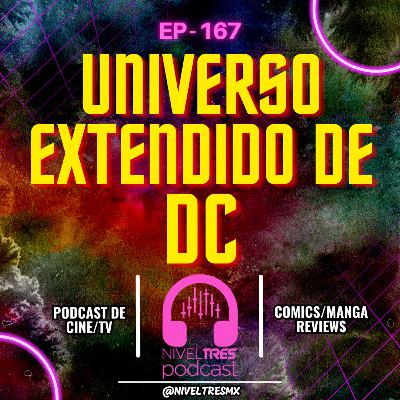 Nivel Tres #167 - Adiós DCEU.. ¿alguien se dio cuenta? (con Puma) | Tag del Universo Extendido de DC