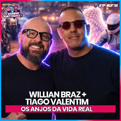 EP 731 - WILLIAN BRAZ + TIAGO VALENTIM