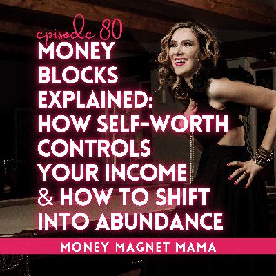 Money Blocks Explained: How Your Self-Worth, Pricing & Energy Secretly Control Your Income (And How to Shift into Abundance) [Ep. 80]