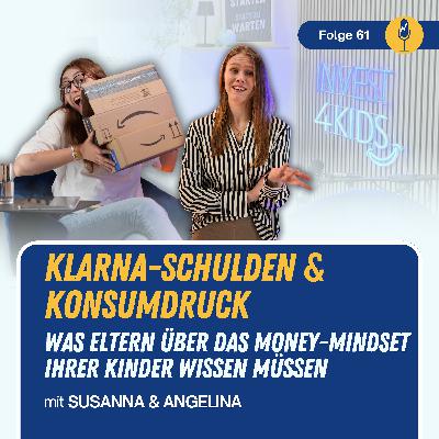 #61 Klarna-Schulden & Konsumdruck: Was Eltern über das Money-Mindset ihrer Kinder wissen müssen #61 Klarna-Schulden & Konsumdruck: Was Eltern über das Money-Mindset ihrer Kinder wissen müssen
