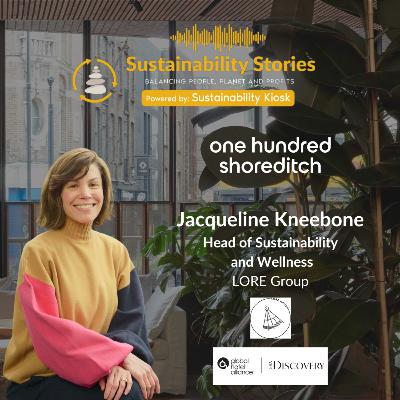 S1E34: What Makes One Hundred Shoreditch Hotel Unique? Hear from Jacqueline Kneebone, Head of Sustainability and Wellness at Lore Group