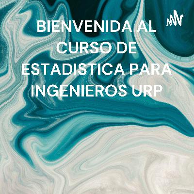 BIENVENIDA AL CURSO DE ESTADISTICA PARA INGENIEROS