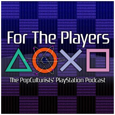 Physical Media is Dead – The Digital Future is Here | For The Players – The PopC PlayStation Podcast EP352