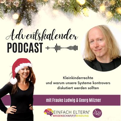 10. Türchen: Kleinkinderrechte und warum unsere Systeme kontrovers diskutiert werden sollten mit Georg Milzner