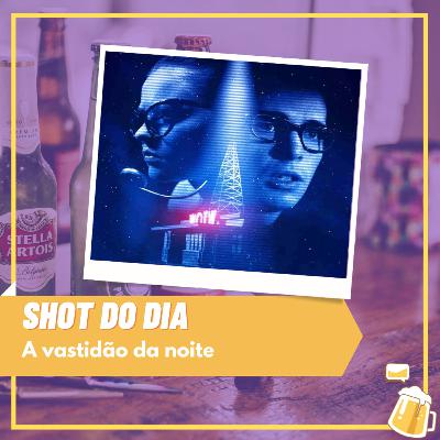 Shot do dia - A vastidão da noite Shot do dia - A vastidão da noite