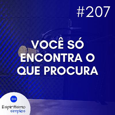 #207 - Você só encontra o que procura