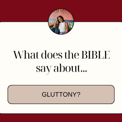 What does the Bible say about GLUTTONY? What does the Bible say about GLUTTONY?
